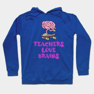 Teachers Love Brains (funny Halloween skateboard) Hoodie